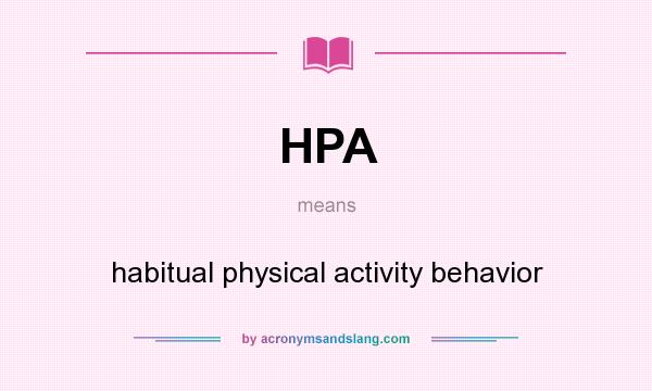 What does HPA mean? It stands for habitual physical activity behavior