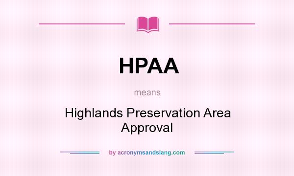 What does HPAA mean? It stands for Highlands Preservation Area Approval