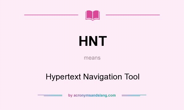 What does HNT mean? It stands for Hypertext Navigation Tool