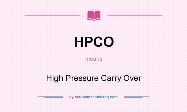 What does HPCO mean? It stands for High Pressure Carry Over