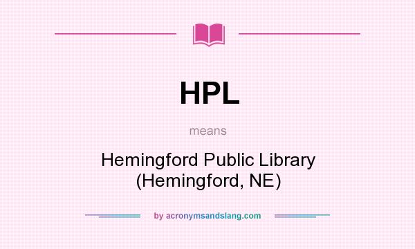 What does HPL mean? It stands for Hemingford Public Library (Hemingford, NE)