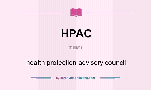 What does HPAC mean? It stands for health protection advisory council
