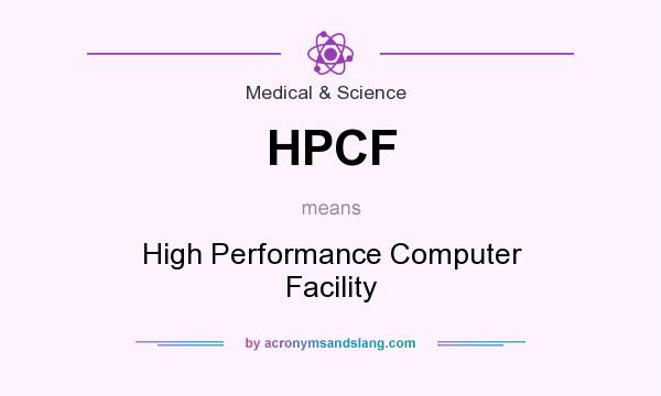 What does HPCF mean? It stands for High Performance Computer Facility