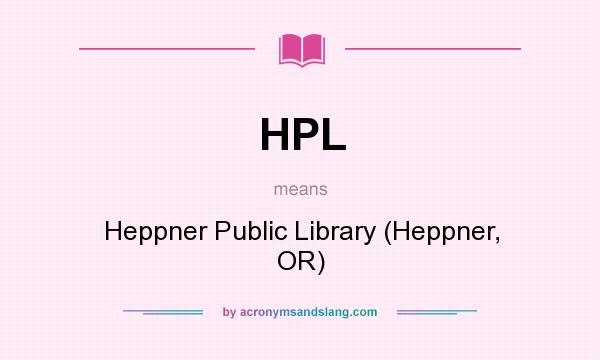 What does HPL mean? It stands for Heppner Public Library (Heppner, OR)