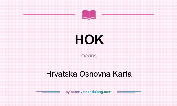 What does HOK mean? It stands for Hrvatska Osnovna Karta