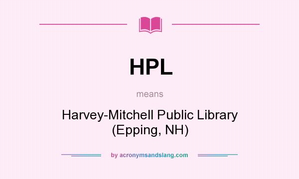 What does HPL mean? It stands for Harvey-Mitchell Public Library (Epping, NH)