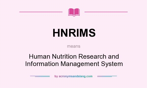 What does HNRIMS mean? It stands for Human Nutrition Research and Information Management System