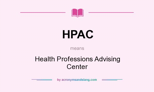 What does HPAC mean? It stands for Health Professions Advising Center