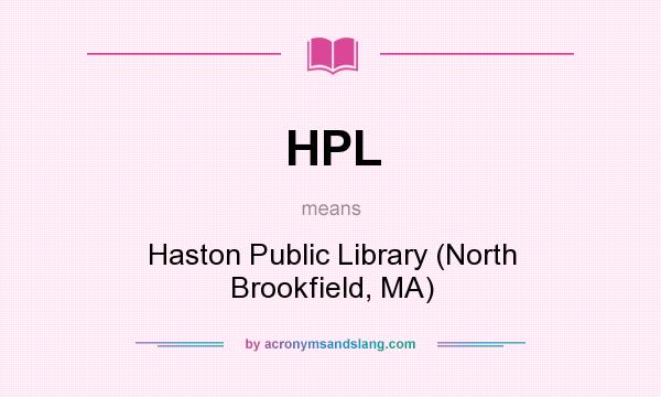 What does HPL mean? It stands for Haston Public Library (North Brookfield, MA)
