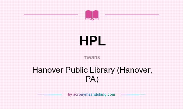 What does HPL mean? It stands for Hanover Public Library (Hanover, PA)