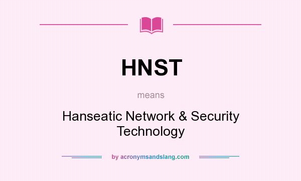What does HNST mean? It stands for Hanseatic Network & Security Technology