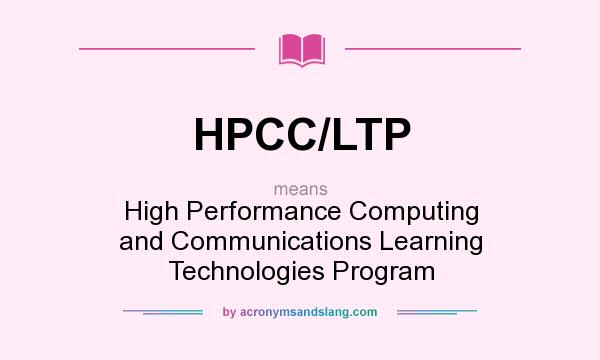 What does HPCC/LTP mean? It stands for High Performance Computing and Communications Learning Technologies Program
