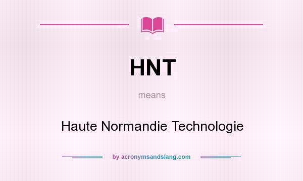 What does HNT mean? It stands for Haute Normandie Technologie