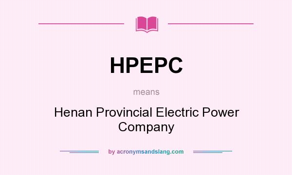 What does HPEPC mean? It stands for Henan Provincial Electric Power Company
