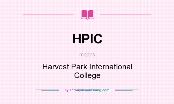 What does HPIC mean? It stands for Harvest Park International College