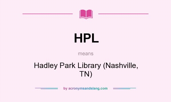 What does HPL mean? It stands for Hadley Park Library (Nashville, TN)
