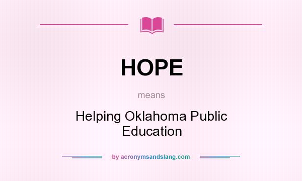 What does HOPE mean? It stands for Helping Oklahoma Public Education