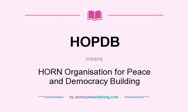 What does HOPDB mean? It stands for HORN Organisation for Peace and Democracy Building