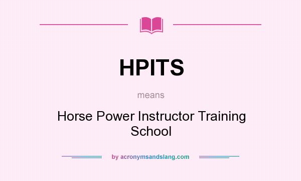 What does HPITS mean? It stands for Horse Power Instructor Training School