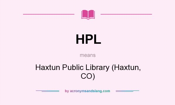 What does HPL mean? It stands for Haxtun Public Library (Haxtun, CO)