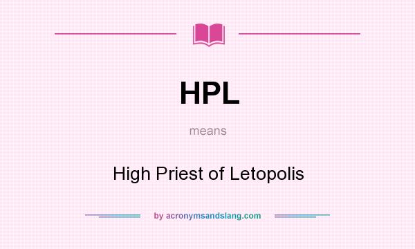 What does HPL mean? It stands for High Priest of Letopolis