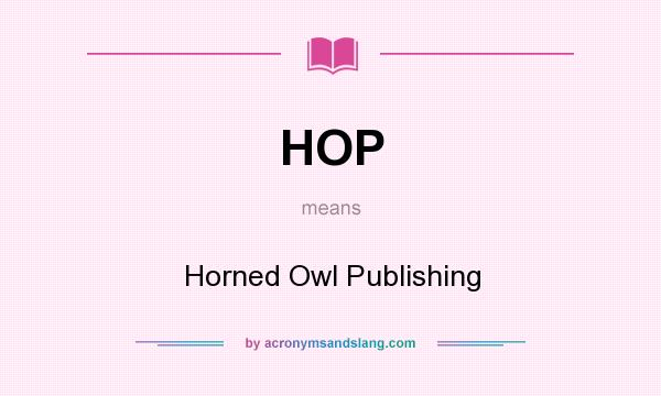 What does HOP mean? It stands for Horned Owl Publishing