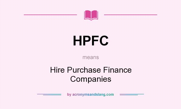 What does HPFC mean? It stands for Hire Purchase Finance Companies