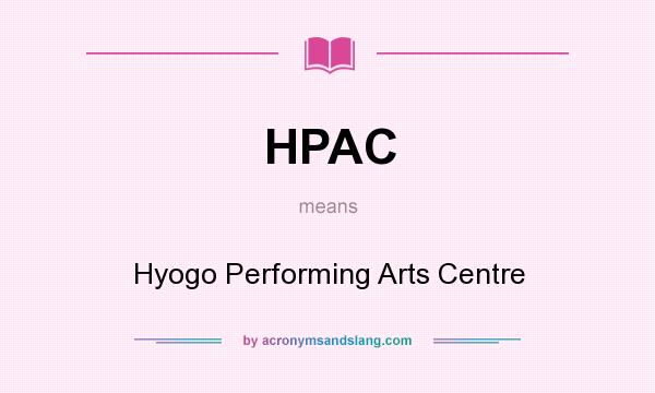 What does HPAC mean? It stands for Hyogo Performing Arts Centre