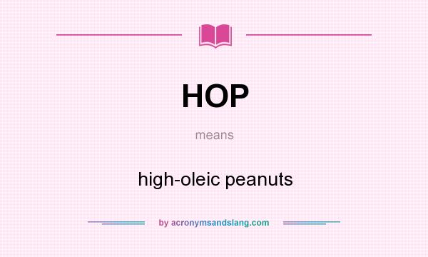 What does HOP mean? It stands for high-oleic peanuts