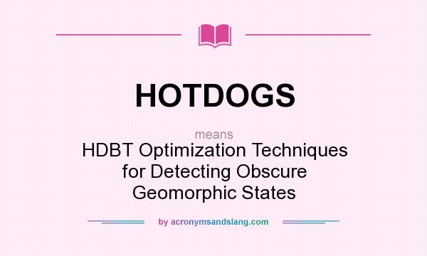 What does HOTDOGS mean? It stands for HDBT Optimization Techniques for Detecting Obscure Geomorphic States