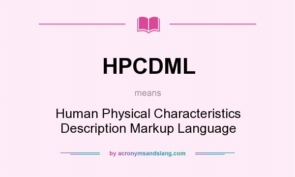 What does HPCDML mean? It stands for Human Physical Characteristics Description Markup Language