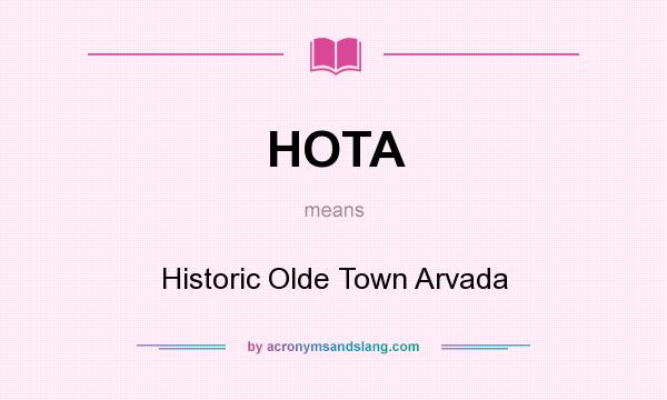 What does HOTA mean? It stands for Historic Olde Town Arvada