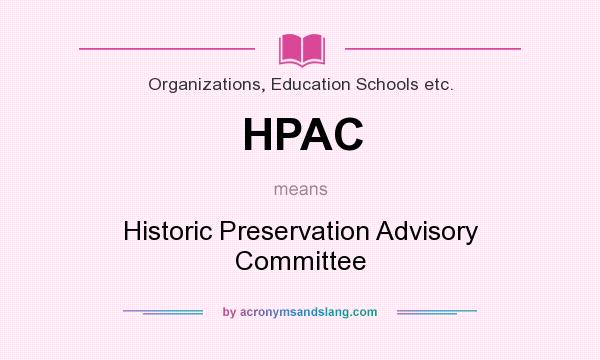What does HPAC mean? It stands for Historic Preservation Advisory Committee