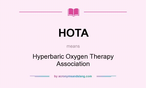 What does HOTA mean? It stands for Hyperbaric Oxygen Therapy Association