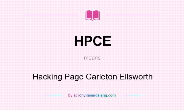 What does HPCE mean? It stands for Hacking Page Carleton Ellsworth