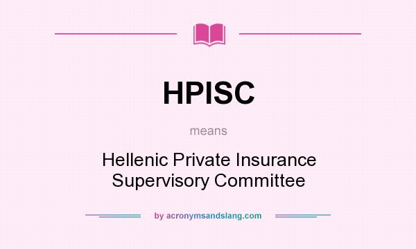What does HPISC mean? It stands for Hellenic Private Insurance Supervisory Committee