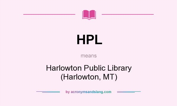 What does HPL mean? It stands for Harlowton Public Library (Harlowton, MT)