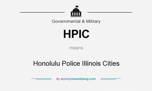 What does HPIC mean? It stands for Honolulu Police Illinois Cities