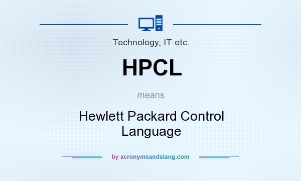 What does HPCL mean? It stands for Hewlett Packard Control Language