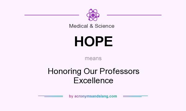 What does HOPE mean? It stands for Honoring Our Professors Excellence