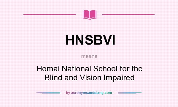 What does HNSBVI mean? It stands for Homai National School for the Blind and Vision Impaired