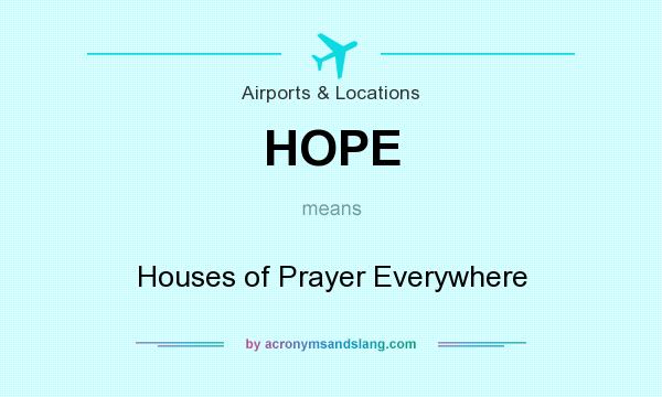 What does HOPE mean? It stands for Houses of Prayer Everywhere