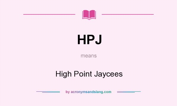 What does HPJ mean? It stands for High Point Jaycees