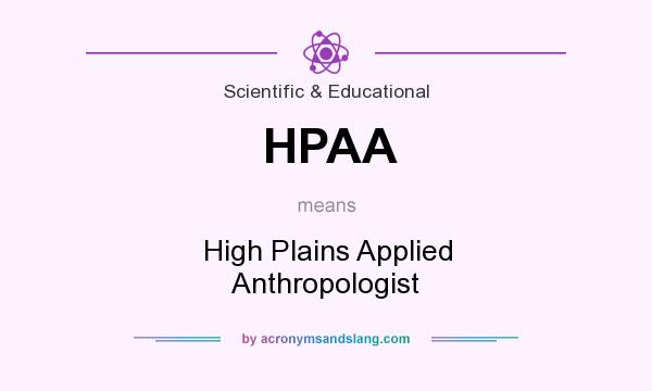 What does HPAA mean? It stands for High Plains Applied Anthropologist