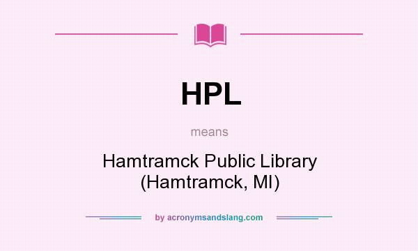 What does HPL mean? It stands for Hamtramck Public Library (Hamtramck, MI)