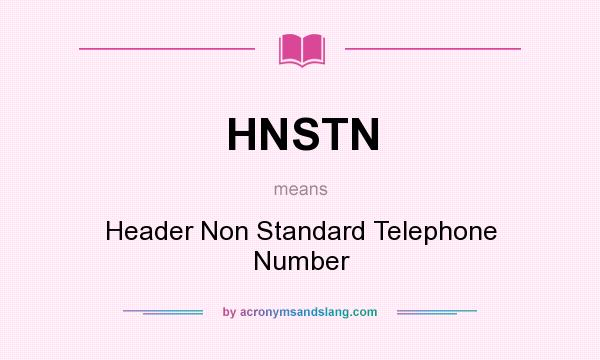 What does HNSTN mean? It stands for Header Non Standard Telephone Number
