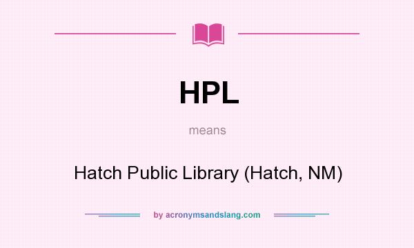 What does HPL mean? It stands for Hatch Public Library (Hatch, NM)