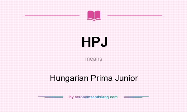 What does HPJ mean? It stands for Hungarian Prima Junior