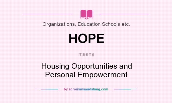 What does HOPE mean? It stands for Housing Opportunities and Personal Empowerment