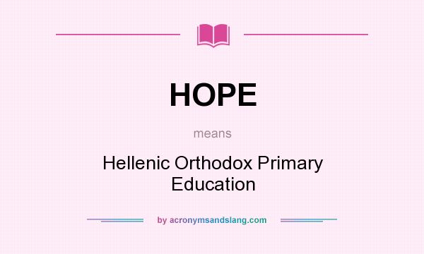 What does HOPE mean? It stands for Hellenic Orthodox Primary Education